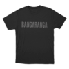 Bangaranga Unisex T Shirt Black