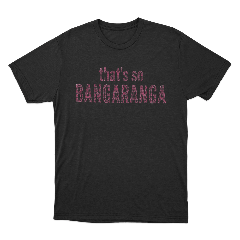 That's So Bangaranga Unisex T Shirt Black Thats So Bangaranga Unisex T Shirt Black