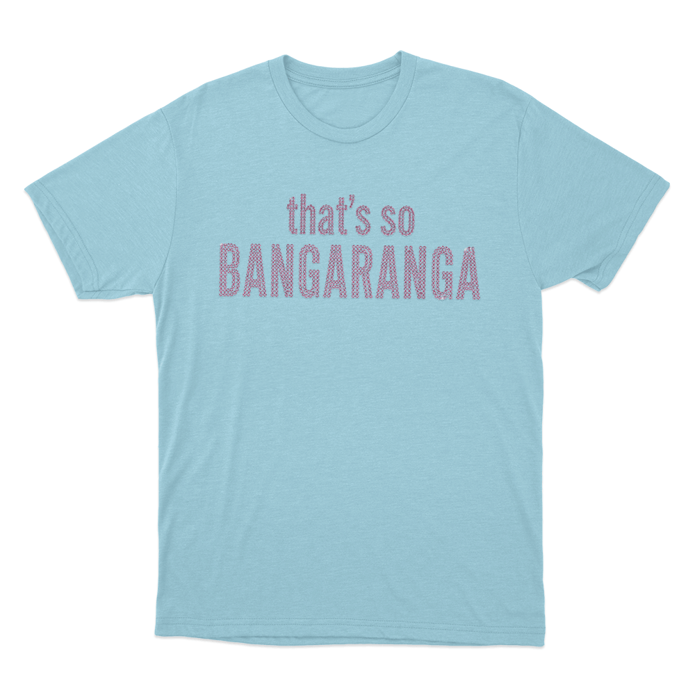 That's So Bangaranga Unisex T Shirt Sky Blue Thats So Bangaranga Unisex T Shirt Sky Blue
