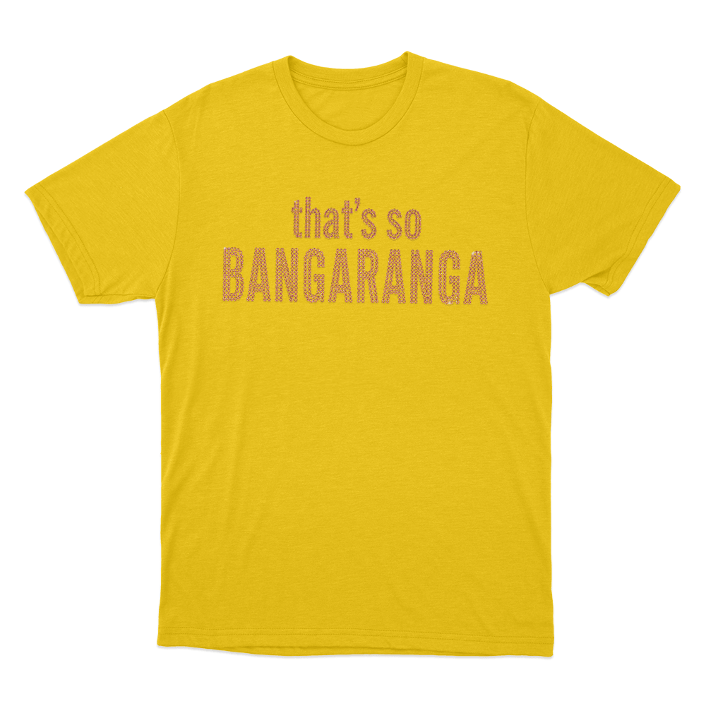 That's So Bangaranga Unisex T Shirt Yellow Thats So Bangaranga Unisex T Shirt Yellow